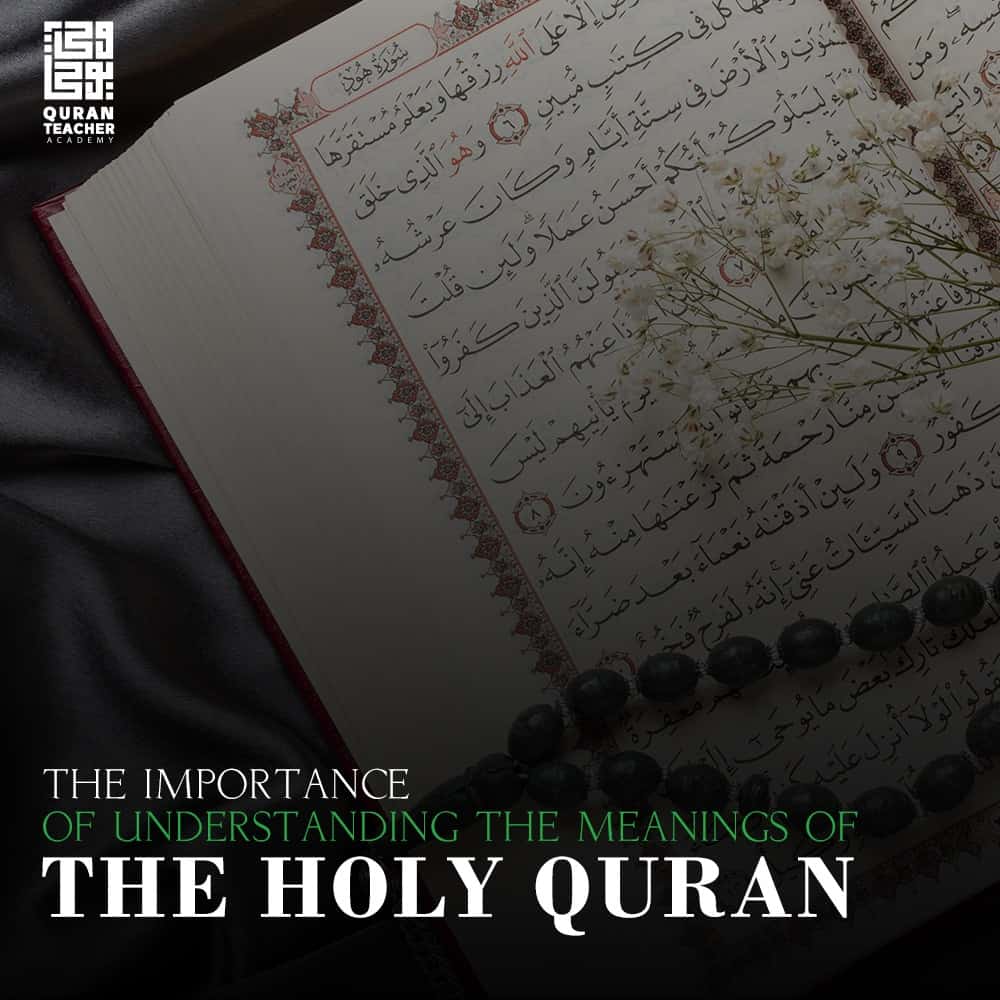 The importance of understanding the meanings of the Holy Quran