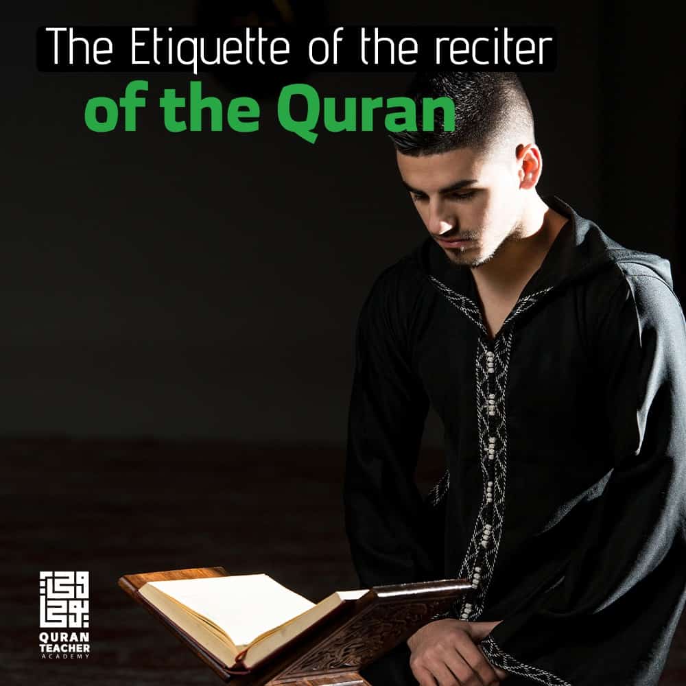 The Etiquette of the reciter of the Quran