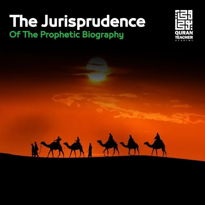 The Jurisprudence Of The Prophetic Biography